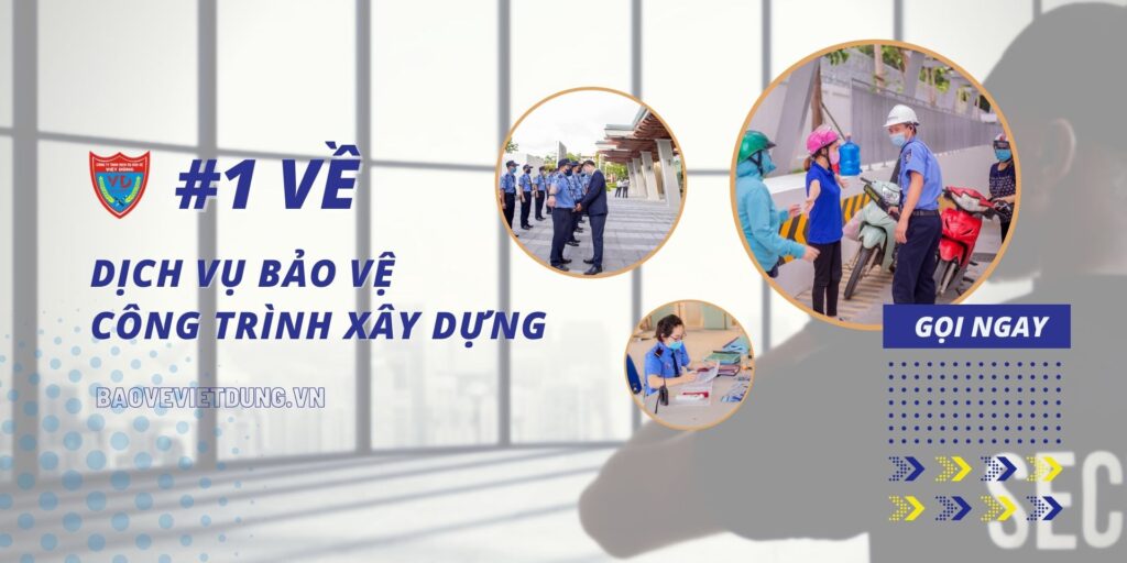 dich-vu-bao-ve-cong-trinh-xay-dung-viet-dung