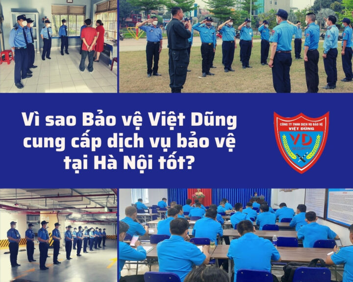 vi-sao-bao-ve-viet-dung-cung-cap-dich-vu-bao-ve-tai-ha-noi-tot